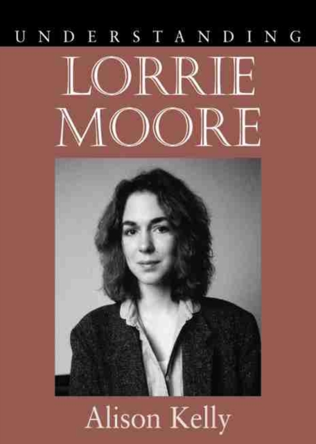 Understanding Lorrie Moore, Hardback Book