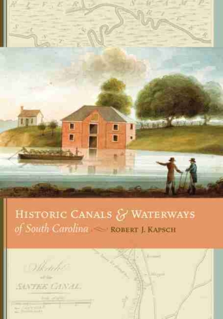 Historic Canals and Waterways of South Carolina, Hardback Book