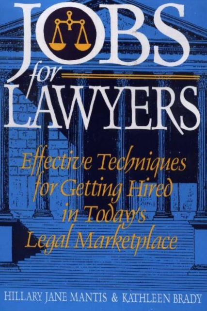 Jobs for Lawyers : Effective Techniques for Getting Hired in Today's Legal Marketplace, Paperback / softback Book