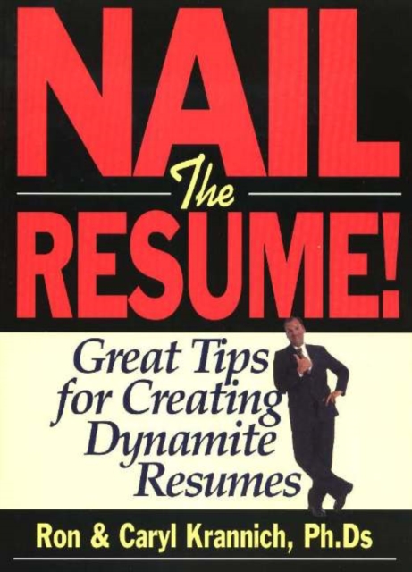 Nail the Resume! : Great Tips for Creating Dynamite Resumes, Paperback / softback Book