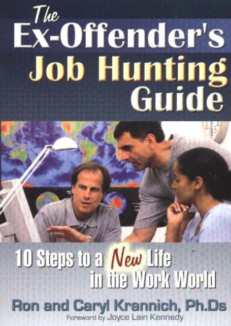 The Ex-Offender's Job Hunting Guide : 10 Steps to a New Life in the Work World, Paperback Book