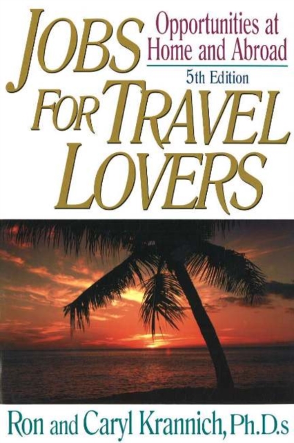 Jobs for Travel Lovers, 5th Edition : Opportunities at Home & Abroad, Paperback / softback Book