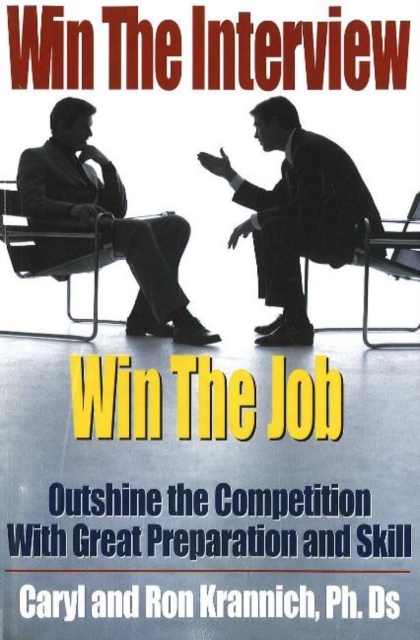 Win the Interview, Win the Job : Outshine the Competition with Great Preparation & Skill, Paperback / softback Book
