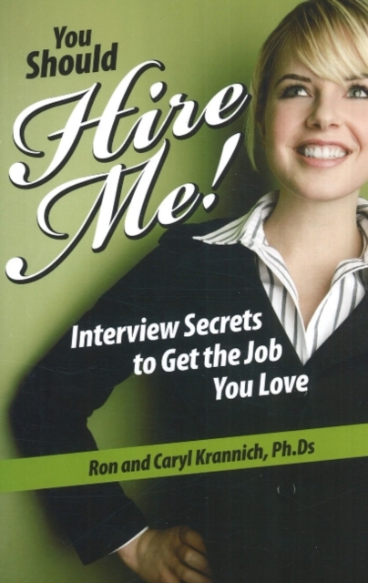 You Should Hire Me! : Interview Secrets to Get the Job You Love, Paperback / softback Book