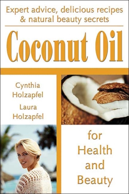 Coconut Oil for Health and Beauty, Paperback / softback Book