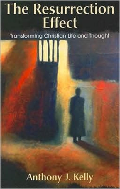 The Resurrection Effect : Transforming Christian Life and Thought, Paperback Book