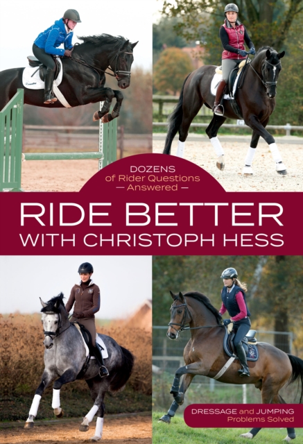 Ride Better with Christoph Hess : Dozens of Rider Questions Answered, Paperback / softback Book