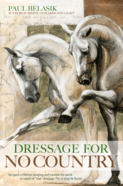 Dressage for No Country : Finding Meaning, Magic and Mastery in the Second Half of Life, EPUB eBook