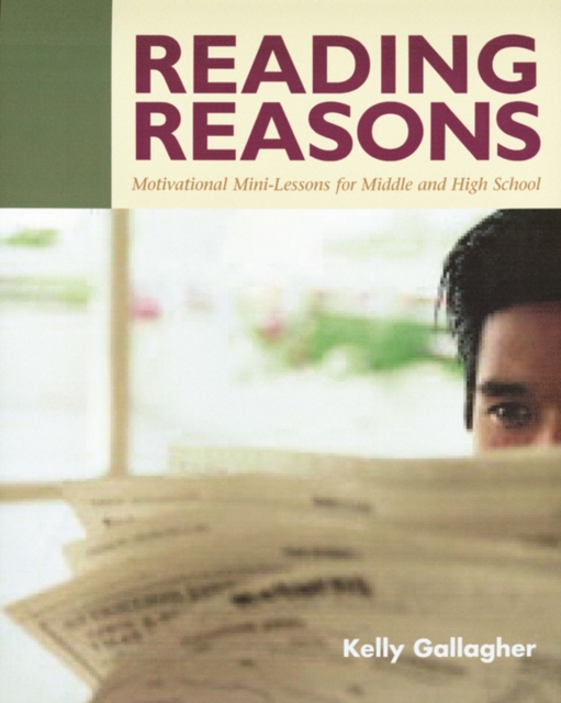Reading Reasons : Motivational Mini-Lessons for Middle and High School, Paperback / softback Book
