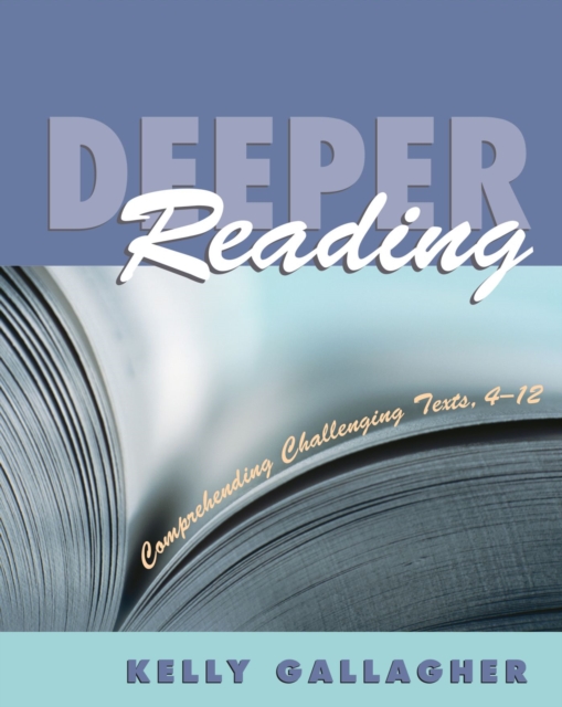 Deeper Reading : Comprehending Challenging Texts, 4-12, Paperback / softback Book