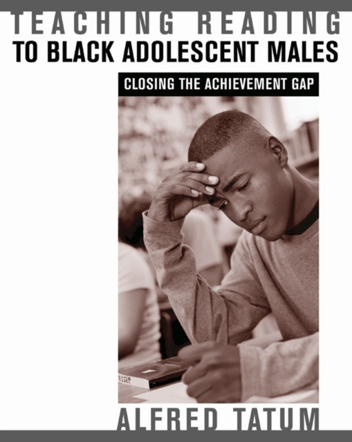 Teaching Reading to Black Adolescent Males : Closing the Achievement Gap, Paperback / softback Book