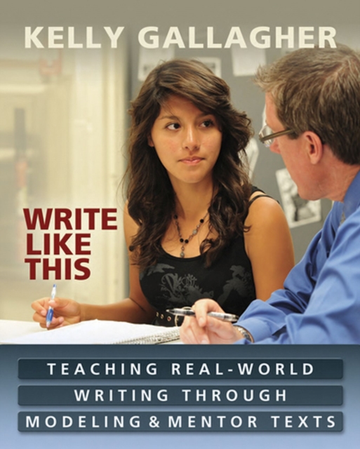 Write Like This : Teaching Real-World Writing Through Modeling and Mentor Texts, Paperback / softback Book