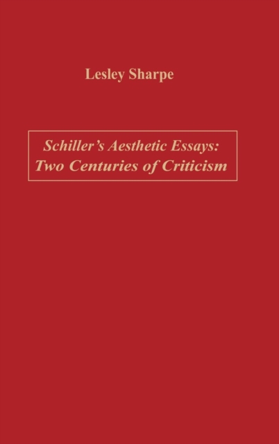 Schiller's Aesthetic Essays : Two Centuries of Criticism, Hardback Book