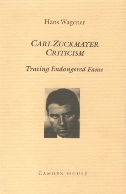 Carl Zuckmayer Criticism : Tracing Endangered Fame, Hardback Book