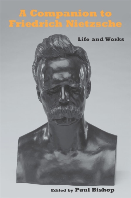A Companion to Friedrich Nietzsche : Life and Works, Hardback Book