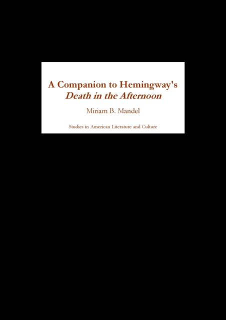 A Companion to Hemingway's <I>Death in the Afternoon</I>, PDF eBook
