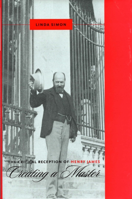 The Critical Reception of Henry James : Creating a Master, PDF eBook