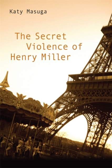 The Secret Violence of Henry Miller, PDF eBook