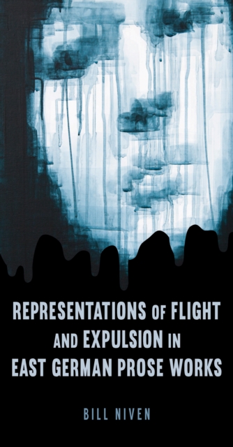 Representations of Flight and Expulsion in East German Prose Works, PDF eBook