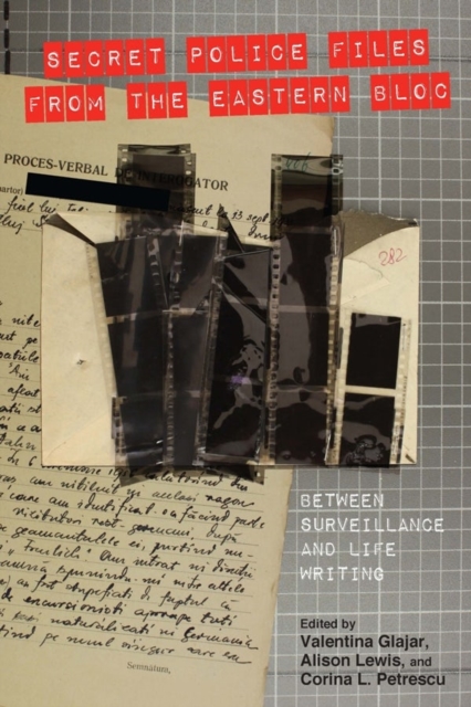Secret Police Files from the Eastern Bloc : Between Surveillance and Life Writing, Hardback Book