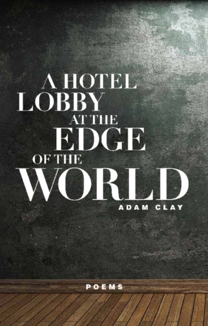 A Hotel Lobby at the Edge of the World : Poems, Paperback / softback Book