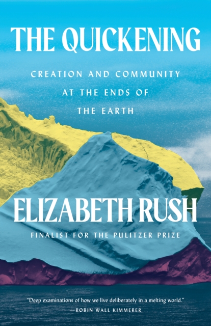 The Quickening : Creation and Community at the Ends of the Earth, EPUB eBook