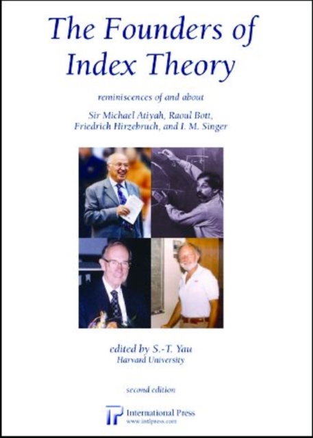 The Founders of Index Theory : Reminiscences of and about Sir Michael Atiyah, Raoul Bott, Friedrich Hirzebruch, and I.M. Singer, Hardback Book