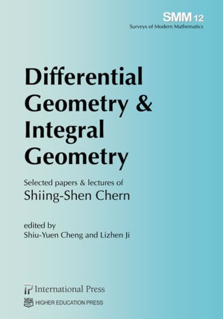 Differential Geometry & Integral Geometry : Selected papers & lectures of Shiing-Shen Chern, Paperback / softback Book