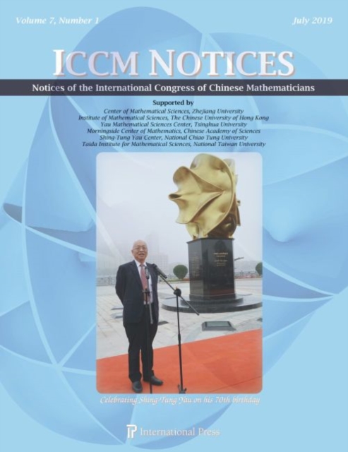 Notices of the International Congress of Chinese Mathematicians, Volume 7, Number 1 (July 2019) : Special Issue: Celebrating Shing-Tung Yau on his 70th birthday, Paperback / softback Book