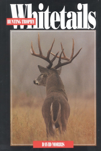 Hunting Trophy Whitetails, Hardback Book
