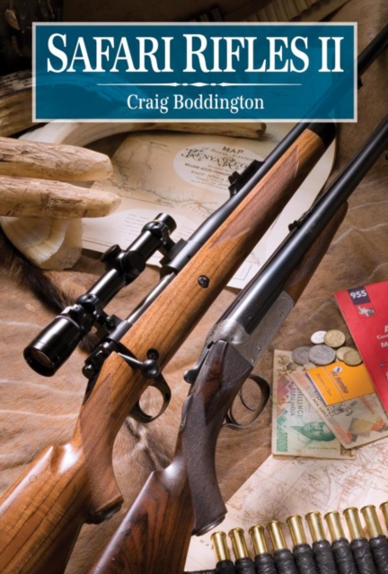 Safari Rifles II : Doubles, Magazine Rifles, and Cartridges for African Hunting, EPUB eBook