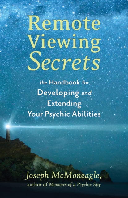 Remote Viewing Secrets : The Handbook for Developing and Extending Your Psychic Abilities, Paperback / softback Book