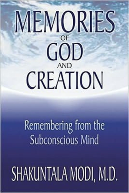 Memories of God and Creation : Remembering from the Subconscious Mind, Paperback / softback Book