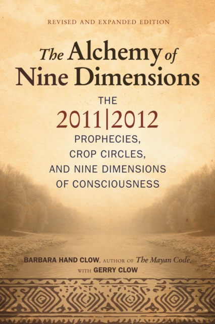 Alchemy of Nine Dimensions : The 2011/2012 Prophecies, Crop Circles, and Nine Dimensions of Consciousness, Paperback / softback Book