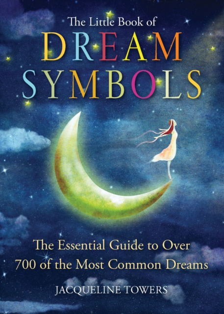 The Little Book of Dream Symbols : The Essential Guide to Over 700 of the Most Common Dreams, Paperback / softback Book