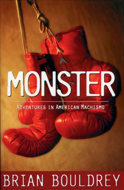 Monster : Adventures in American Machismo, Hardback Book