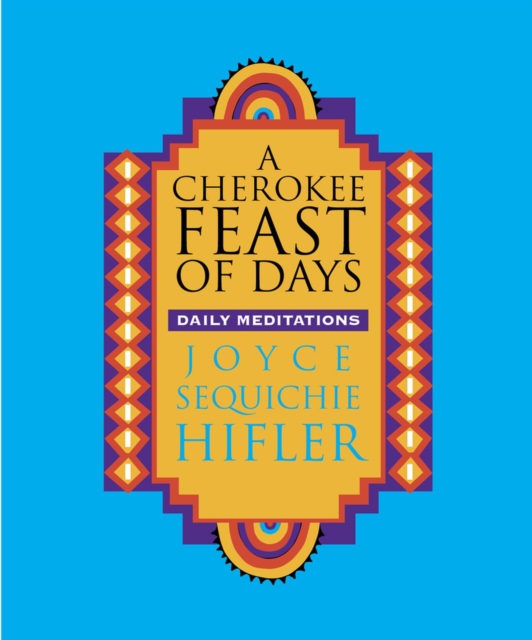 A Cherokee Feast of Days : Daily Meditations - Gift Edition, Hardback Book
