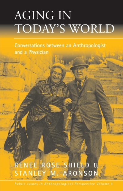 Aging in Today's World : Conversations between an Anthropologist and a Physician, Paperback / softback Book
