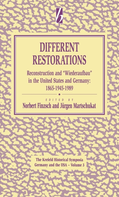 Different Restorations : Reconstruction and Wiederaufbau in the United States and Germany: 1865-1945-1989, Hardback Book