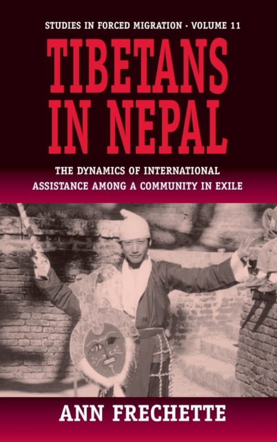 Tibetans in Nepal : The Dynamics of International Assistance among a Community in Exile, Hardback Book