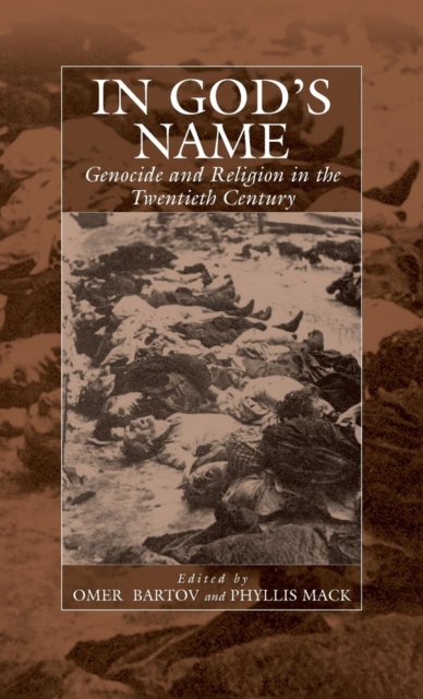 In God's Name : Genocide and Religion in the Twentieth Century, Hardback Book