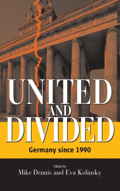 United and Divided : Germany since 1990, Hardback Book