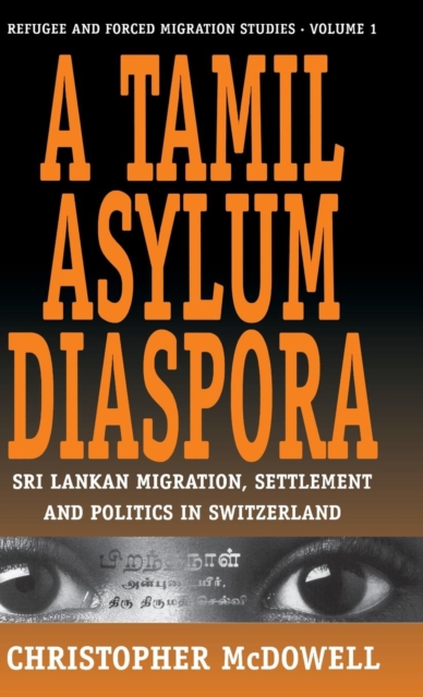 A Tamil Asylum Diaspora : Sri Lankan Migration, Settlement and Politics in Switzerland, Hardback Book