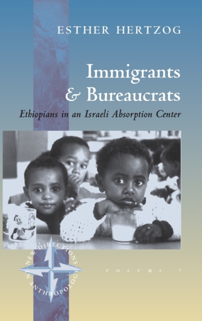 Immigrants and Bureaucrats : Ethiopians in an Israeli Absorption Center, Hardback Book