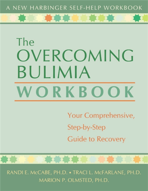 The Overcoming Bulimia Workbook : Your Comprehensive Step-by-Step Guide to Recovery, Paperback / softback Book