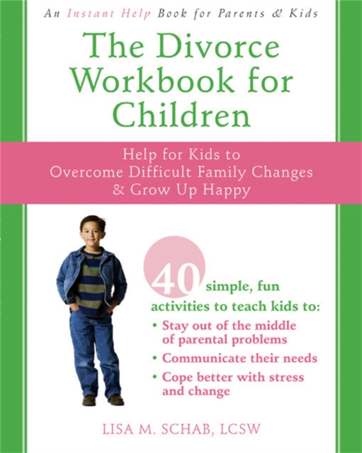 The Divorce Workbook For Children : Help for Kids to Overcome Difficult Family Changes and Grow Up Happy, Paperback / softback Book