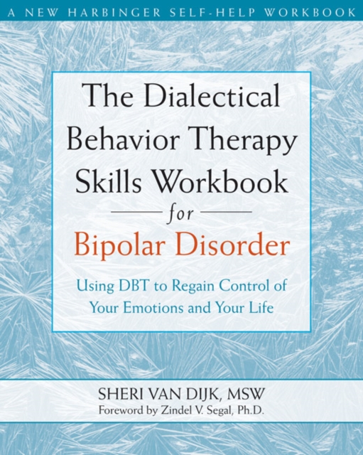 Dialectical Behavior Therapy Skills Workbook for Bipolar Disorder : Using DBT to Regain Control of Your Emotions and Your Life, PDF eBook