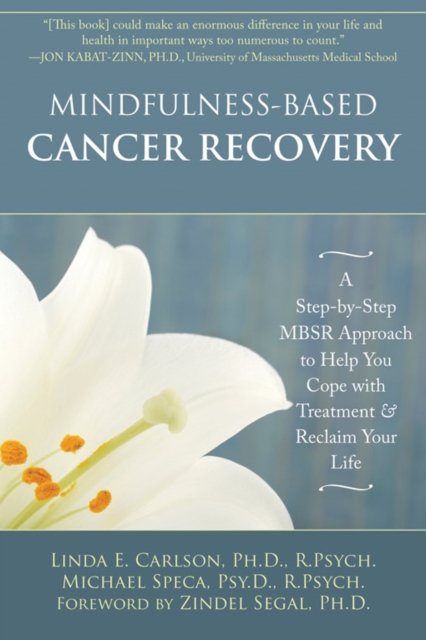 Mindfulness-Based Cancer Recovery : A Step-by-Step MBSR Approach to Help You Cope with Treatment and Reclaim Your Life, PDF eBook