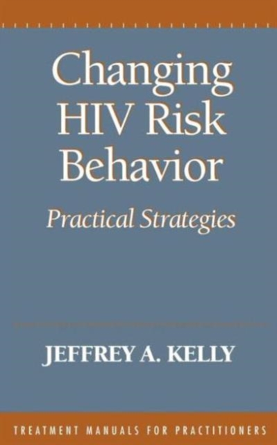 Changing HIV Risk Behaviour : Practical Strategies, Hardback Book
