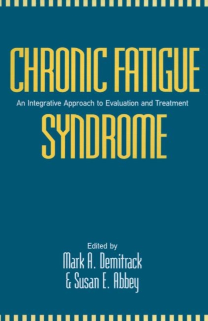 Chronic Fatigue Syndrome : An Integrative Approach to Evaluation and Treatment, Hardback Book